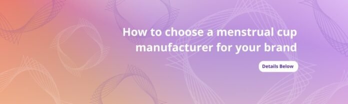 menstrual cup manufacturer India, Femtech sourcing, wellness brand manufacturing