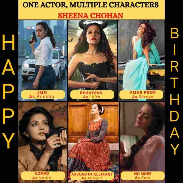 Sheena Chohan, Sheena Chohan birthday, upcoming Bollywood movies, Pan-India actress, Jatasya Maranam Dhruvam, Bhaayava web series, Nomad movie, Sheena Chohan OTT releases, Indian cinema, Arjunain Allirani